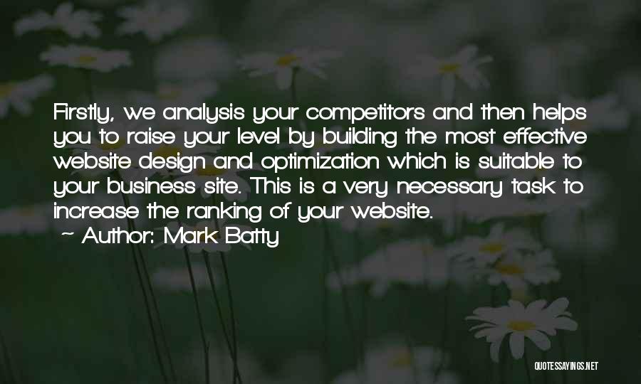 Mark Batty Quotes: Firstly, We Analysis Your Competitors And Then Helps You To Raise Your Level By Building The Most Effective Website Design