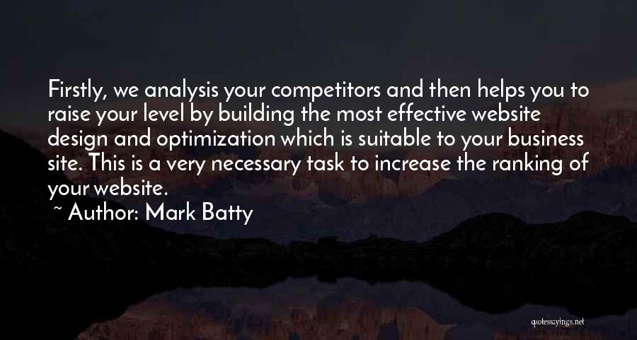 Mark Batty Quotes: Firstly, We Analysis Your Competitors And Then Helps You To Raise Your Level By Building The Most Effective Website Design