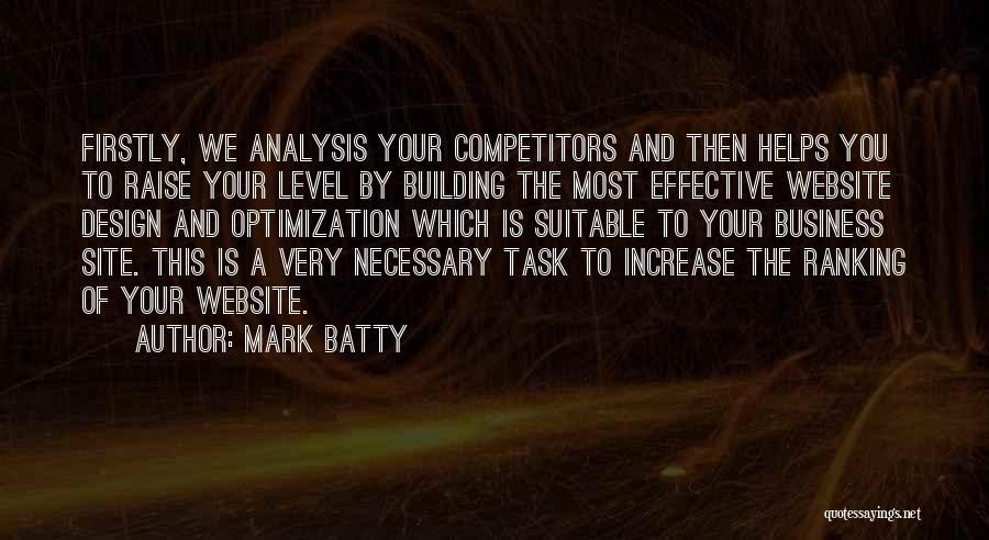 Mark Batty Quotes: Firstly, We Analysis Your Competitors And Then Helps You To Raise Your Level By Building The Most Effective Website Design