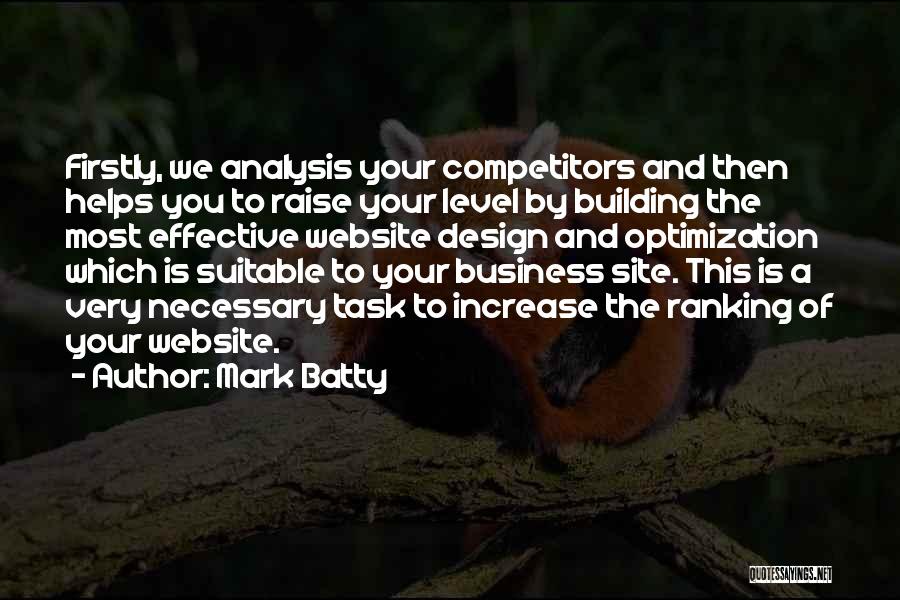 Mark Batty Quotes: Firstly, We Analysis Your Competitors And Then Helps You To Raise Your Level By Building The Most Effective Website Design