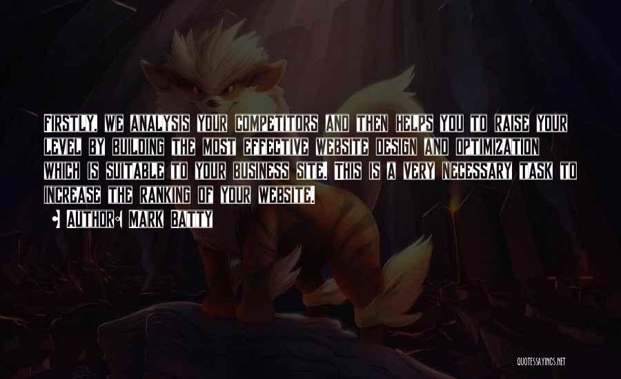 Mark Batty Quotes: Firstly, We Analysis Your Competitors And Then Helps You To Raise Your Level By Building The Most Effective Website Design