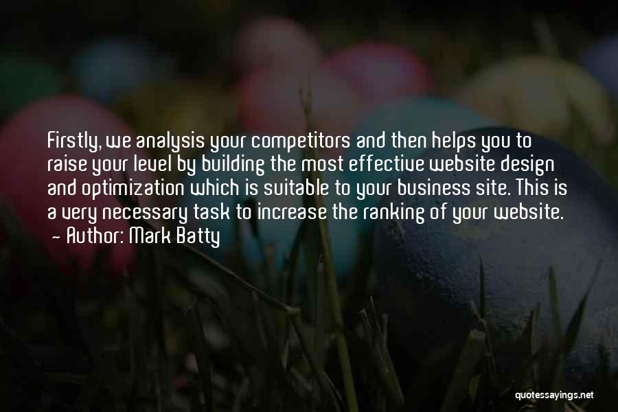 Mark Batty Quotes: Firstly, We Analysis Your Competitors And Then Helps You To Raise Your Level By Building The Most Effective Website Design