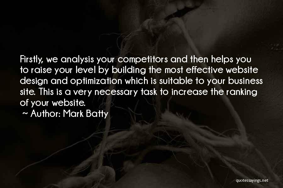 Mark Batty Quotes: Firstly, We Analysis Your Competitors And Then Helps You To Raise Your Level By Building The Most Effective Website Design