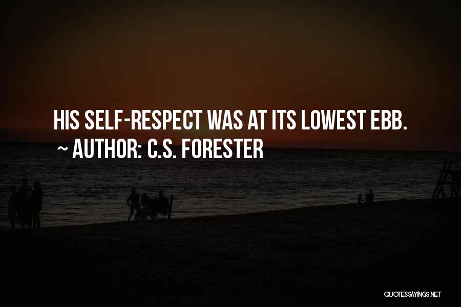 C.S. Forester Quotes: His Self-respect Was At Its Lowest Ebb.