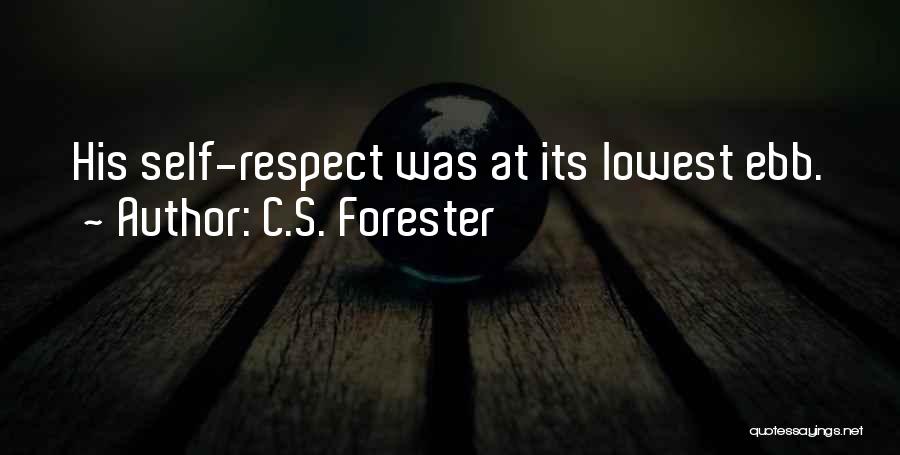 C.S. Forester Quotes: His Self-respect Was At Its Lowest Ebb.