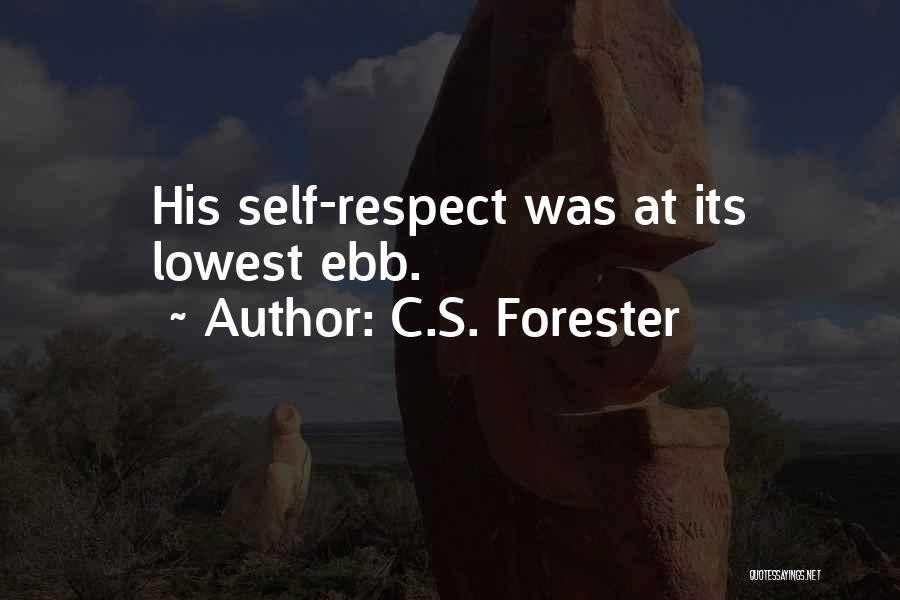 C.S. Forester Quotes: His Self-respect Was At Its Lowest Ebb.