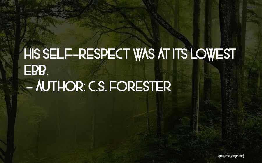 C.S. Forester Quotes: His Self-respect Was At Its Lowest Ebb.