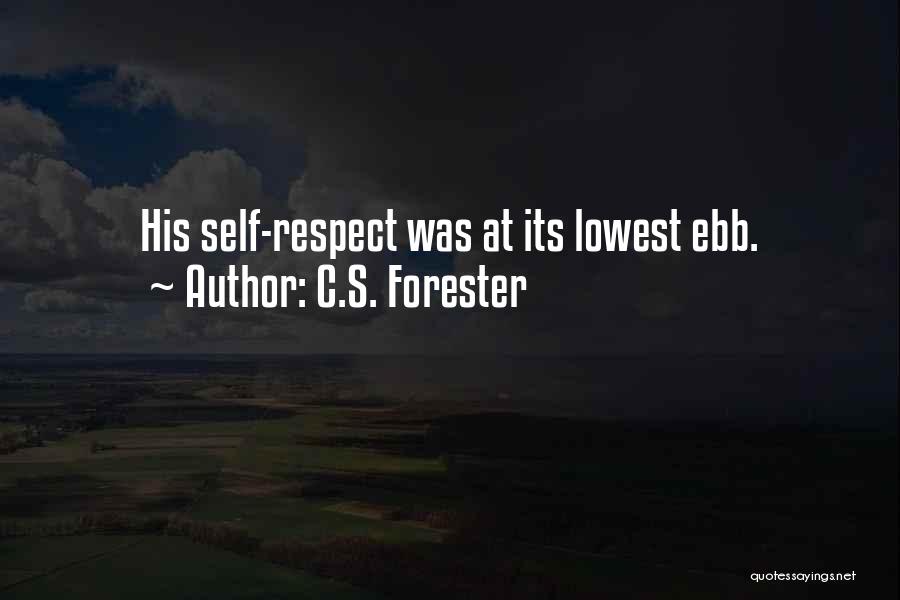 C.S. Forester Quotes: His Self-respect Was At Its Lowest Ebb.