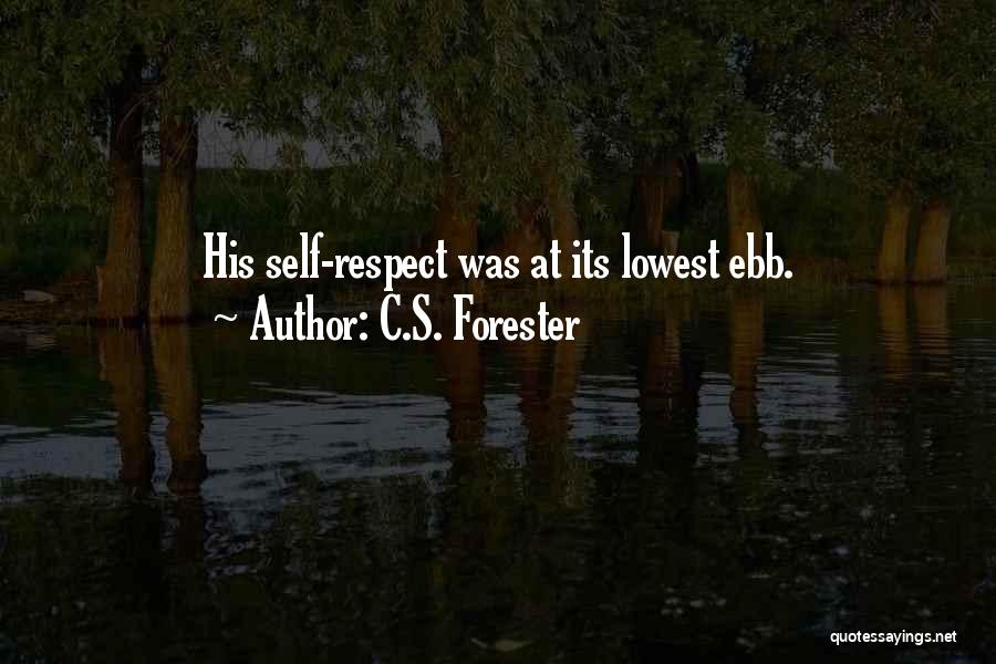 C.S. Forester Quotes: His Self-respect Was At Its Lowest Ebb.