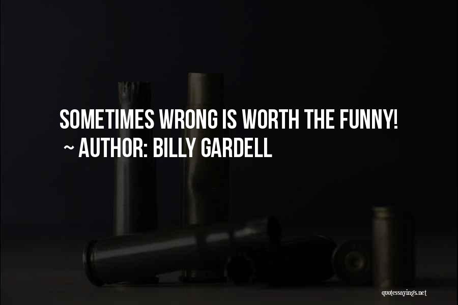 Billy Gardell Quotes: Sometimes Wrong Is Worth The Funny!
