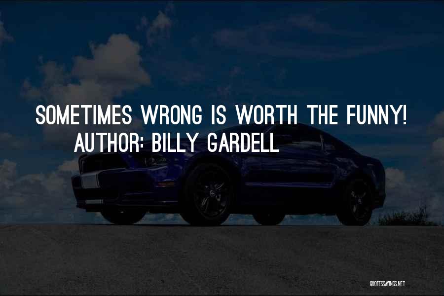 Billy Gardell Quotes: Sometimes Wrong Is Worth The Funny!