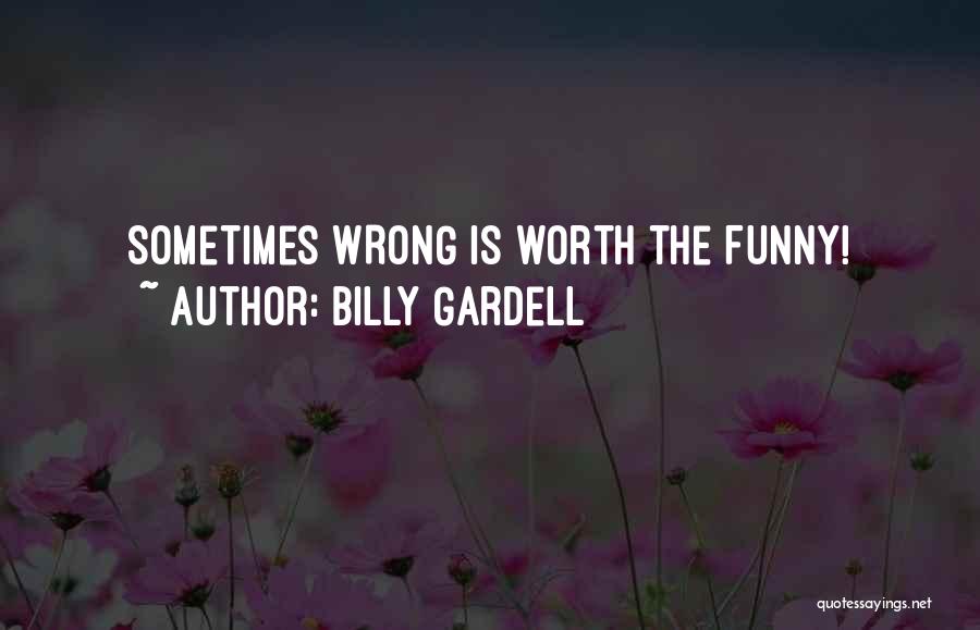 Billy Gardell Quotes: Sometimes Wrong Is Worth The Funny!