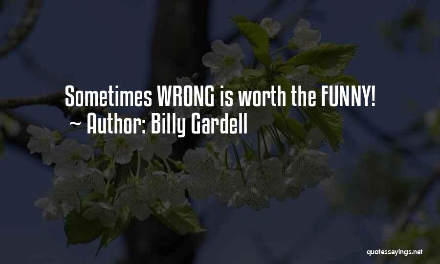 Billy Gardell Quotes: Sometimes Wrong Is Worth The Funny!