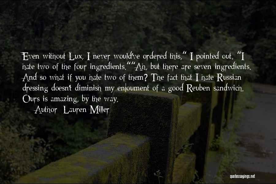 Lauren Miller Quotes: Even Without Lux, I Never Would've Ordered This, I Pointed Out. I Hate Two Of The Four Ingredients.ah, But There