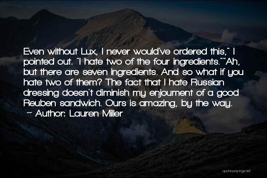 Lauren Miller Quotes: Even Without Lux, I Never Would've Ordered This, I Pointed Out. I Hate Two Of The Four Ingredients.ah, But There