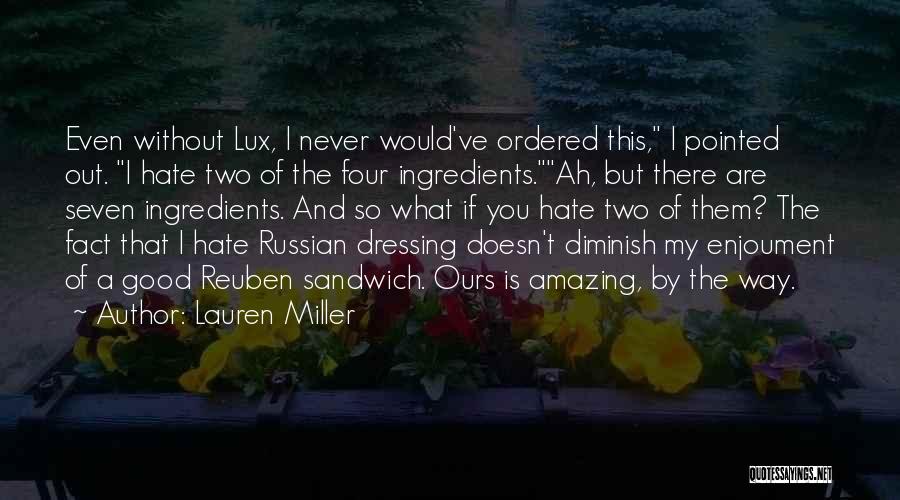 Lauren Miller Quotes: Even Without Lux, I Never Would've Ordered This, I Pointed Out. I Hate Two Of The Four Ingredients.ah, But There