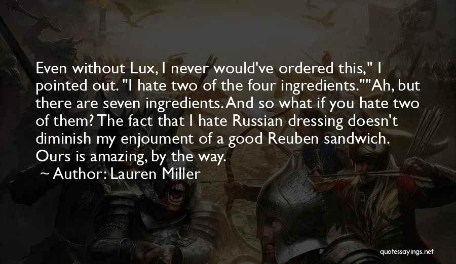 Lauren Miller Quotes: Even Without Lux, I Never Would've Ordered This, I Pointed Out. I Hate Two Of The Four Ingredients.ah, But There