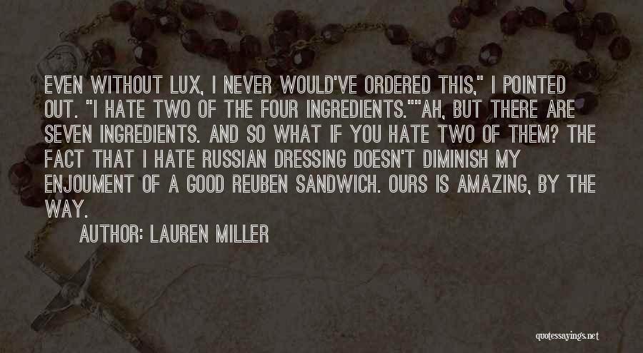 Lauren Miller Quotes: Even Without Lux, I Never Would've Ordered This, I Pointed Out. I Hate Two Of The Four Ingredients.ah, But There