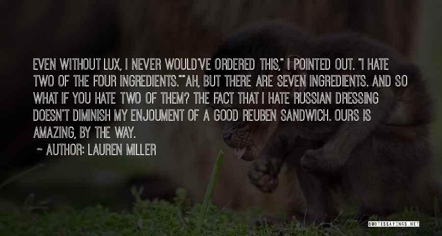 Lauren Miller Quotes: Even Without Lux, I Never Would've Ordered This, I Pointed Out. I Hate Two Of The Four Ingredients.ah, But There