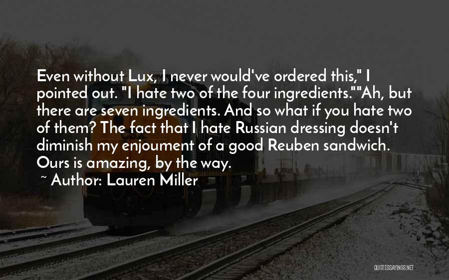 Lauren Miller Quotes: Even Without Lux, I Never Would've Ordered This, I Pointed Out. I Hate Two Of The Four Ingredients.ah, But There