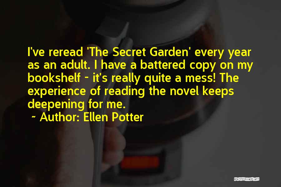 Ellen Potter Quotes: I've Reread 'the Secret Garden' Every Year As An Adult. I Have A Battered Copy On My Bookshelf - It's