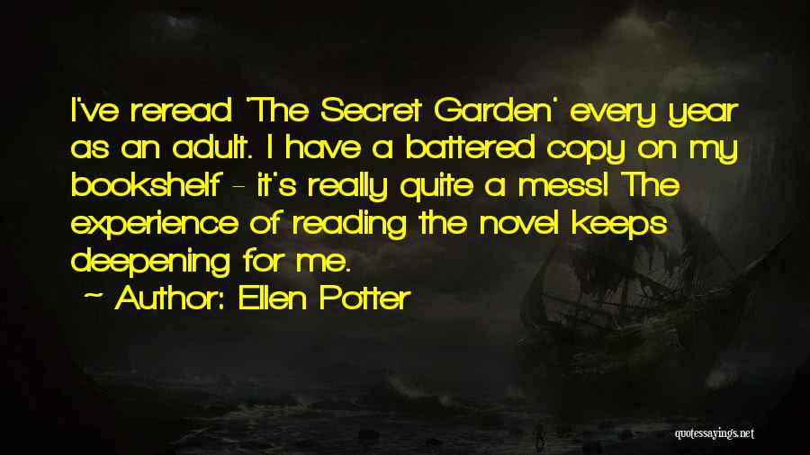 Ellen Potter Quotes: I've Reread 'the Secret Garden' Every Year As An Adult. I Have A Battered Copy On My Bookshelf - It's