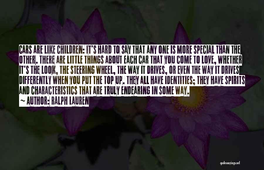 Ralph Lauren Quotes: Cars Are Like Children: It's Hard To Say That Any One Is More Special Than The Other. There Are Little