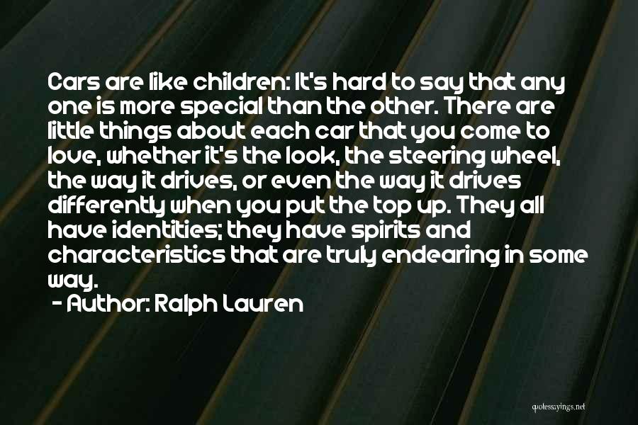 Ralph Lauren Quotes: Cars Are Like Children: It's Hard To Say That Any One Is More Special Than The Other. There Are Little