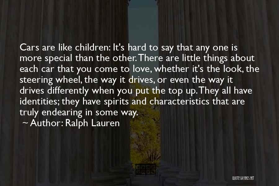 Ralph Lauren Quotes: Cars Are Like Children: It's Hard To Say That Any One Is More Special Than The Other. There Are Little