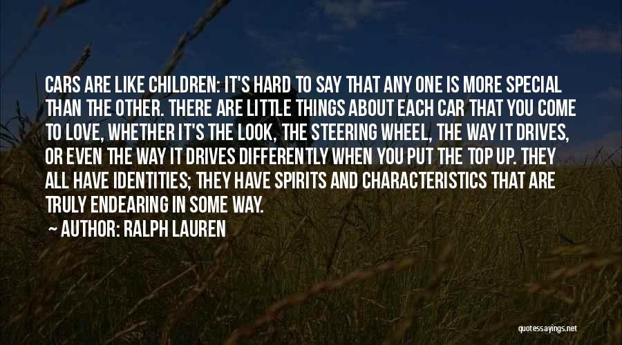 Ralph Lauren Quotes: Cars Are Like Children: It's Hard To Say That Any One Is More Special Than The Other. There Are Little