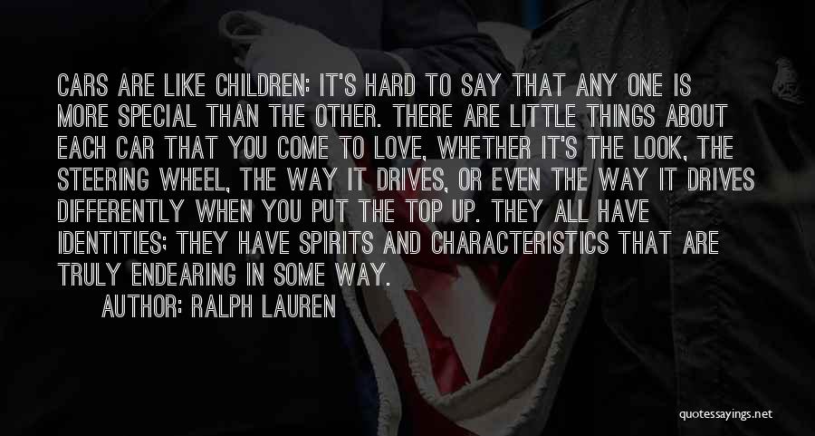 Ralph Lauren Quotes: Cars Are Like Children: It's Hard To Say That Any One Is More Special Than The Other. There Are Little