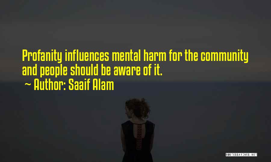 Saaif Alam Quotes: Profanity Influences Mental Harm For The Community And People Should Be Aware Of It.