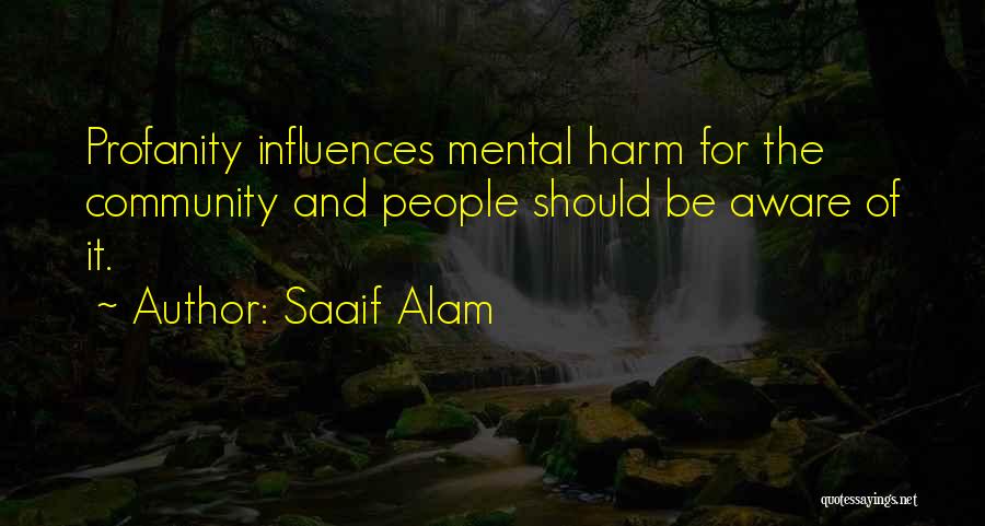 Saaif Alam Quotes: Profanity Influences Mental Harm For The Community And People Should Be Aware Of It.