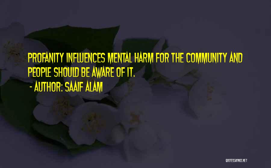 Saaif Alam Quotes: Profanity Influences Mental Harm For The Community And People Should Be Aware Of It.