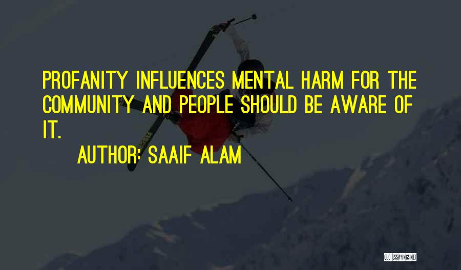 Saaif Alam Quotes: Profanity Influences Mental Harm For The Community And People Should Be Aware Of It.