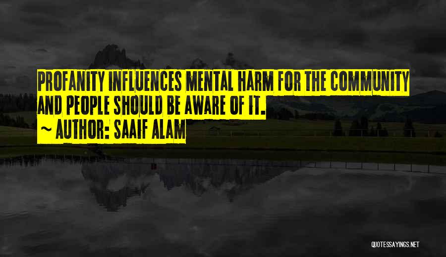 Saaif Alam Quotes: Profanity Influences Mental Harm For The Community And People Should Be Aware Of It.