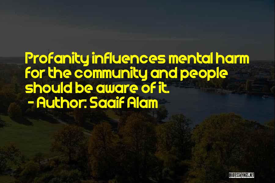Saaif Alam Quotes: Profanity Influences Mental Harm For The Community And People Should Be Aware Of It.
