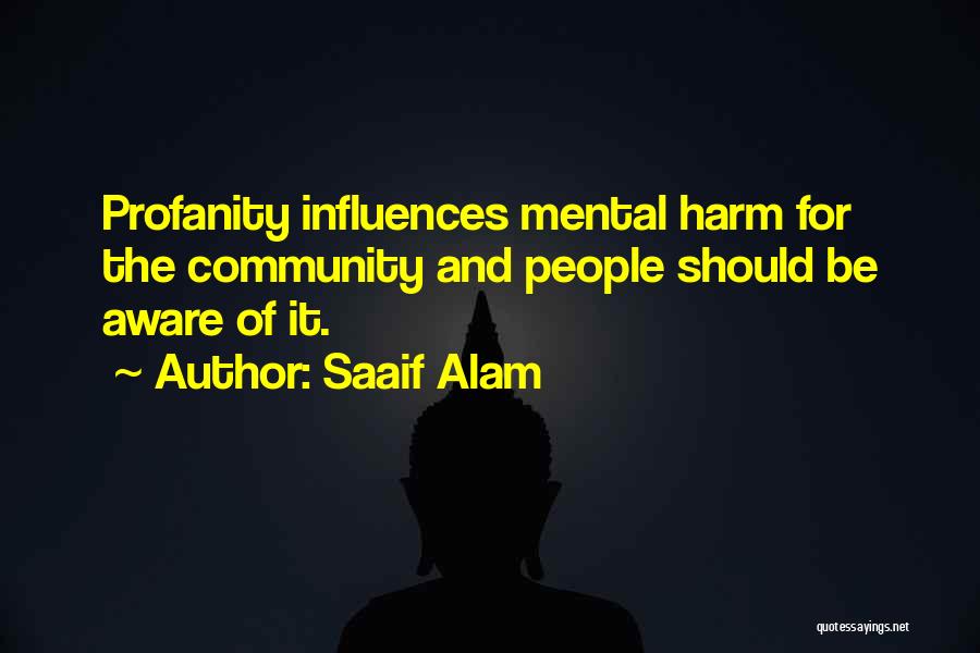 Saaif Alam Quotes: Profanity Influences Mental Harm For The Community And People Should Be Aware Of It.