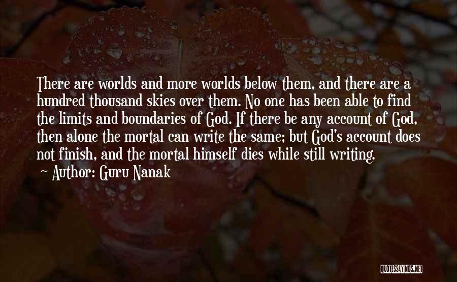 Guru Nanak Quotes: There Are Worlds And More Worlds Below Them, And There Are A Hundred Thousand Skies Over Them. No One Has