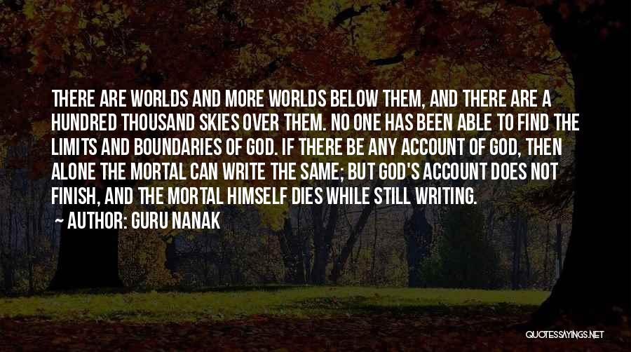 Guru Nanak Quotes: There Are Worlds And More Worlds Below Them, And There Are A Hundred Thousand Skies Over Them. No One Has
