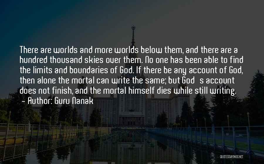 Guru Nanak Quotes: There Are Worlds And More Worlds Below Them, And There Are A Hundred Thousand Skies Over Them. No One Has