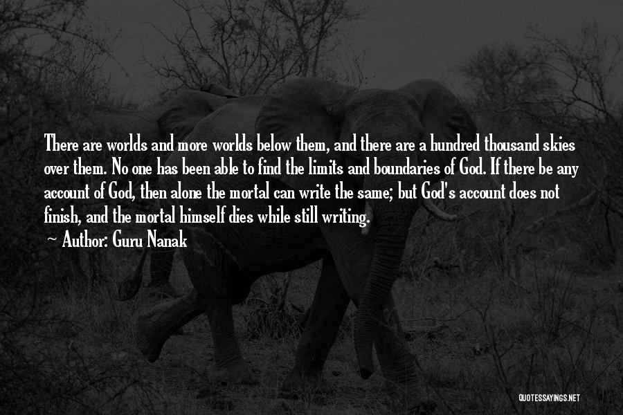 Guru Nanak Quotes: There Are Worlds And More Worlds Below Them, And There Are A Hundred Thousand Skies Over Them. No One Has