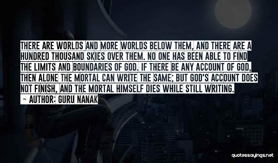 Guru Nanak Quotes: There Are Worlds And More Worlds Below Them, And There Are A Hundred Thousand Skies Over Them. No One Has