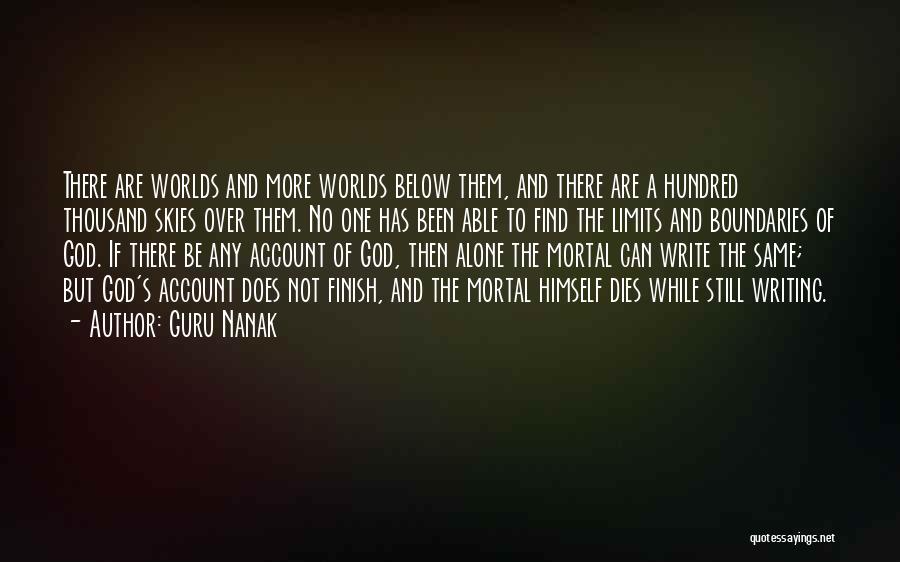 Guru Nanak Quotes: There Are Worlds And More Worlds Below Them, And There Are A Hundred Thousand Skies Over Them. No One Has