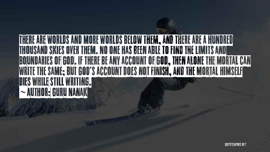 Guru Nanak Quotes: There Are Worlds And More Worlds Below Them, And There Are A Hundred Thousand Skies Over Them. No One Has