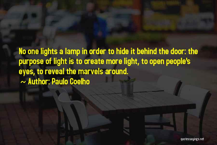 Paulo Coelho Quotes: No One Lights A Lamp In Order To Hide It Behind The Door: The Purpose Of Light Is To Create