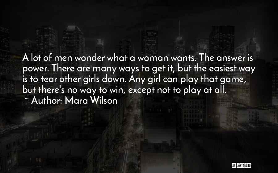 Mara Wilson Quotes: A Lot Of Men Wonder What A Woman Wants. The Answer Is Power. There Are Many Ways To Get It,