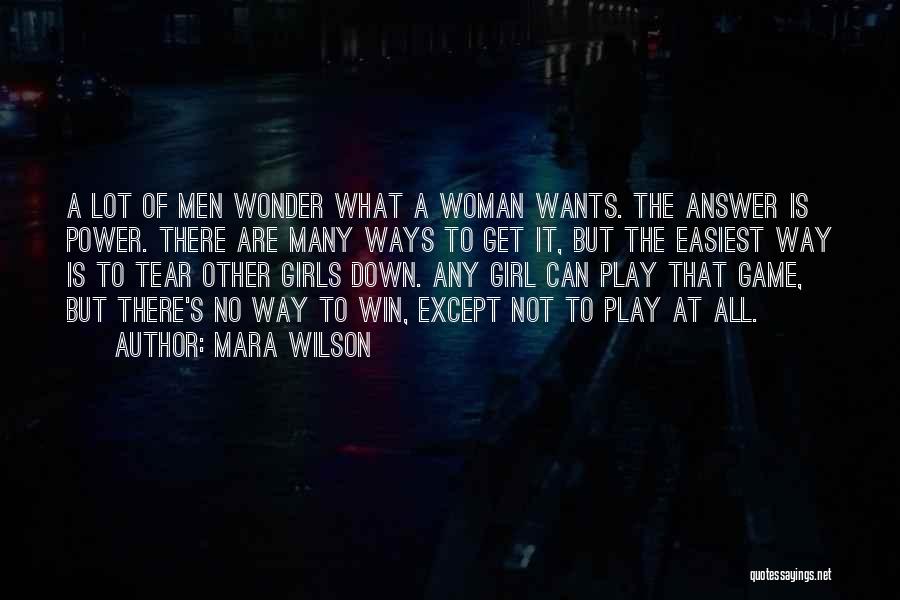 Mara Wilson Quotes: A Lot Of Men Wonder What A Woman Wants. The Answer Is Power. There Are Many Ways To Get It,