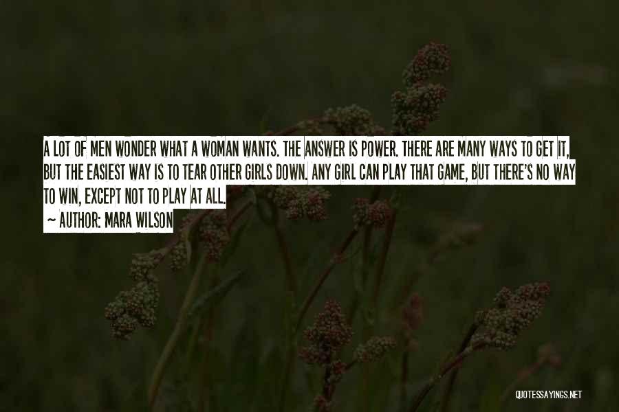 Mara Wilson Quotes: A Lot Of Men Wonder What A Woman Wants. The Answer Is Power. There Are Many Ways To Get It,