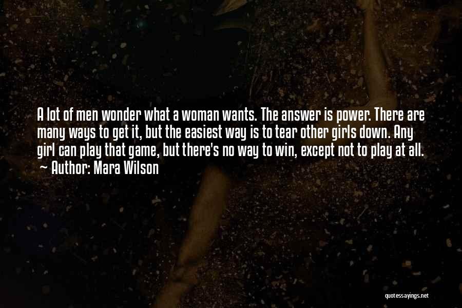 Mara Wilson Quotes: A Lot Of Men Wonder What A Woman Wants. The Answer Is Power. There Are Many Ways To Get It,